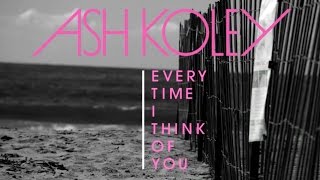 Ash Koley - Every Time I Think of You [Lyric Video]