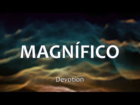 C0131 MAGNÍFICO - Devotion (Letras)