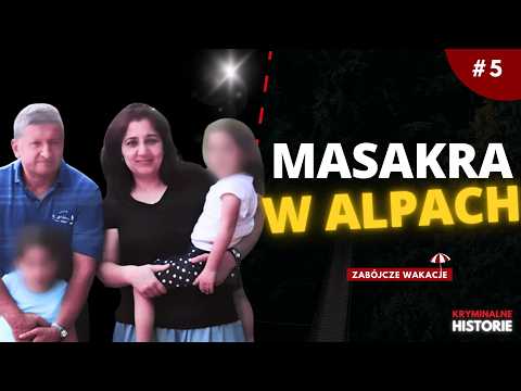 SZOKUJĄCY ATAK NA CAŁĄ RODZINĘ W ALPACH - SPRAWA Z ANNECY | ZABÓJCZE WAKACJE #5