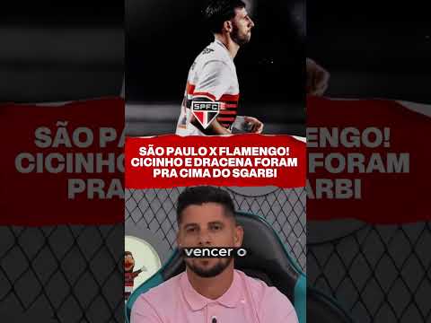 SÃO PAULO X FLAMENGO! CICINHO E DRACENA FORAM PRA CIMA DO SGARBI #saopaulofc #flamengo#brasileirao
