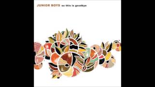 Junior Boys - So This Is Goodbye