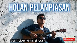 Download lagu Holan Pelampiasan Versi Akustik - Tokke Porhis Sihotang | Cipt Tokke rongit mp3