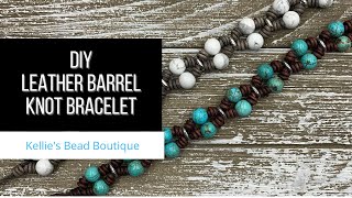 DIY Leather and Barrel Knot Tutorial - learn how to create a beautiful leather bracelet with knots.