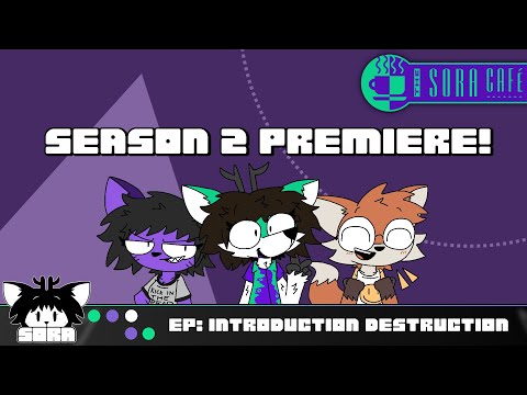 [The Sora Cafe]: Introduction Destruction (Season 2 Premiere!)
