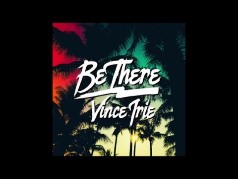Vince Irie - Be There (Audio Only)