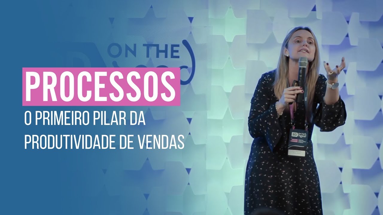 Processos de vendas   O primeiro pilar da produtividade de vendas