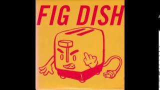 Fig Dish - Eyesore