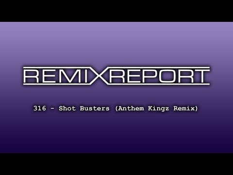 316 - Shot Busters (Anthem Kingz Remix)