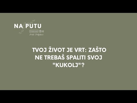 NA PUTU - Marko Matijašević - Tvoj život je vrt: Zašto ne trebaš spaliti svoj "kukolj"?