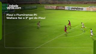 Piauí x Fluminense-PI: Wallace faz o 3º gol do Piauí