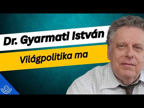 Pirkadat: Dr. Gyarmati István – Világpolitika ma