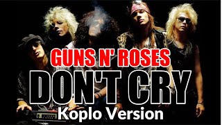 Download lagu DON'T CRY - GUNS N' ROSES - KOPLO VERSION mp3