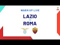 🔴 LIVE | Warm up | Lazio-Roma | Coppa Italia Frecciarossa 2023/24