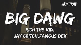 Rich The Kid,Jay Critch,Famous Dex - Big Dawg (Lyrics)