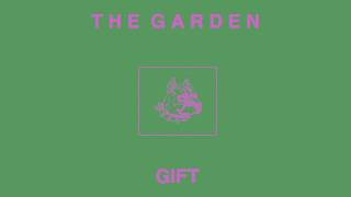 The Garden - "Gift"