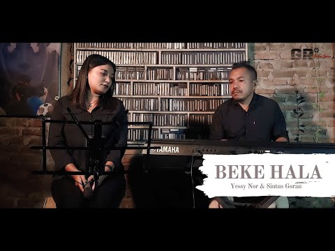 BEKE HALA | Yessy Nor & Sintus Goran | Live Session