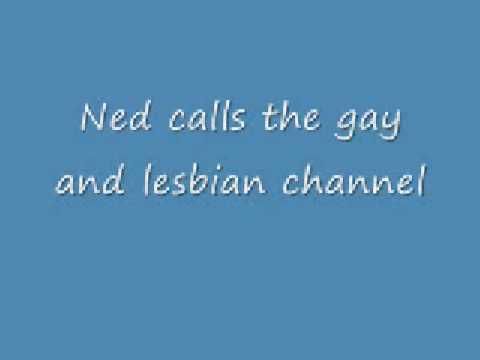 Ned calls the gay and lesbian channel