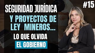 #15 Seguridad jurídica y proyectos de ley mineros