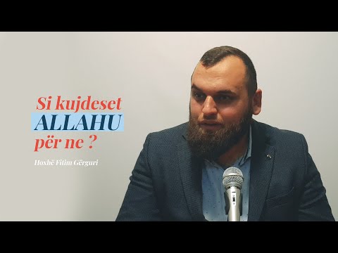 Si kujdeset Allahu për ne? - Hoxhë Fitim Gërguri
