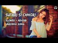 Suthri Si Chhori [Slowed+Reverb] | Ajay Hooda Haryanvi Song | Lofi With Bass #lofi #haryanvi #slowed