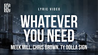Meek Mill feat. Chris Brown, Ty Dolla $ign - Whatever You Need | Lyrics