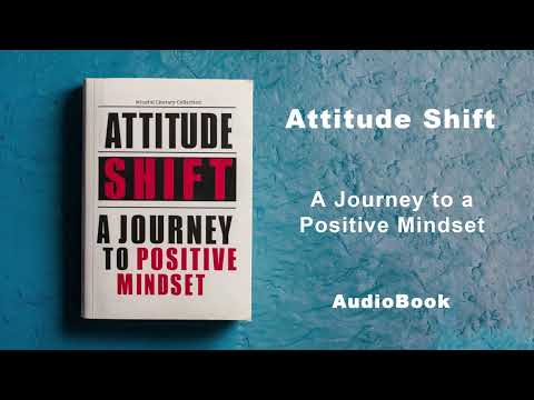 Attitude Shift - A Journey to a Positive Mindset | AudioBook