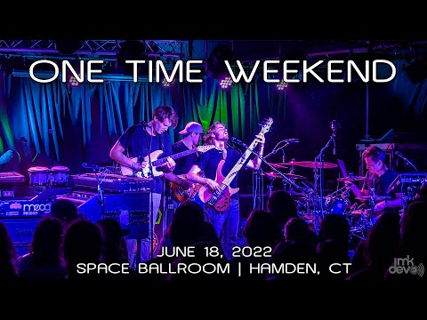 One Time Weekend: 2022-06-18 - Space Ballroom; Hamden, CT (Complete Show) [4K]