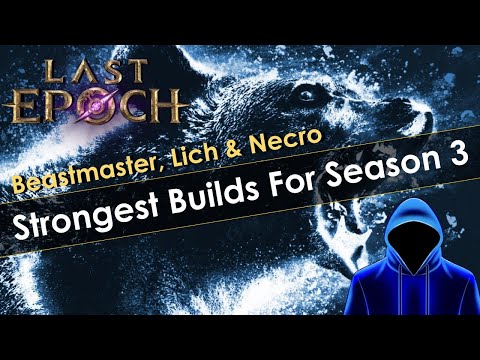 Best Builds for Last Epoch Season 3 (Flay Lich, Abomination Necro & Bear Beastmaster)