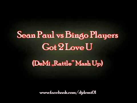 Sean Paul vs. Bingo Players - Got 2 Love U (DeMi  "Rattle" Mash Up)