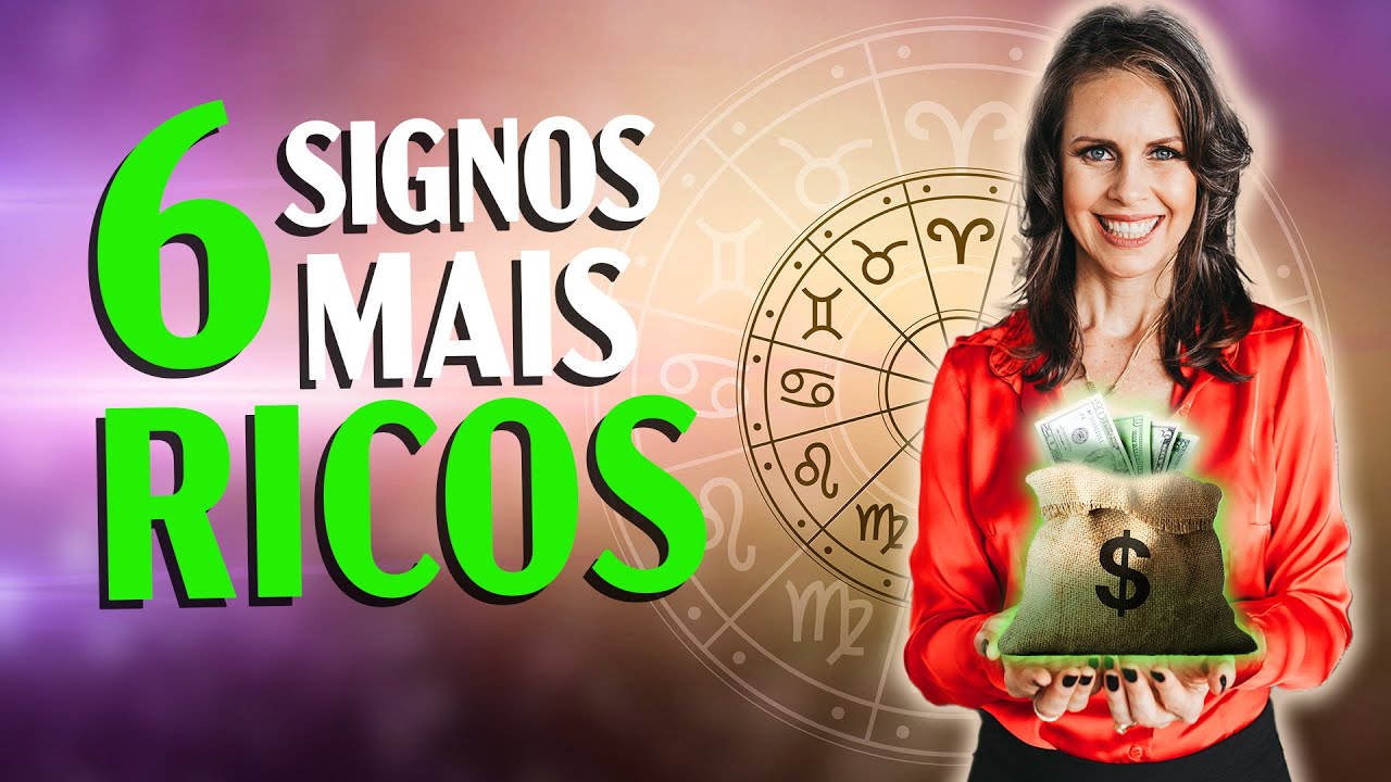 06 SIGNOS COM MAIS CHANCES DE RIQUEZA | os signos mais ricos