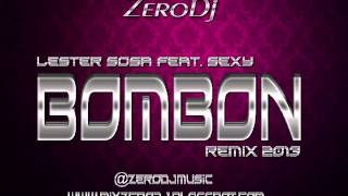 ZeroDj Presenta - Lester Sosa feat. Sexy - Bombon (Remix 2013)