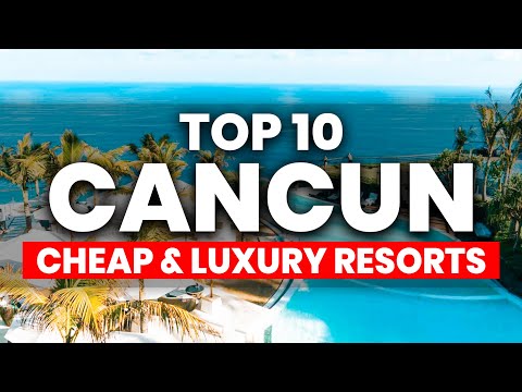 Top 10 CHEAP & LUXURY All Inclusive Resorts in Cancun Mexico (2025)