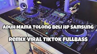 Download lagu DJ ADUH MAMA TOLONG BELI SAYA HP SAMSUNG REMIX VIRAL TIKTOK FULLBASS‼️Adit Sparky  Nwrmxxx  mp3