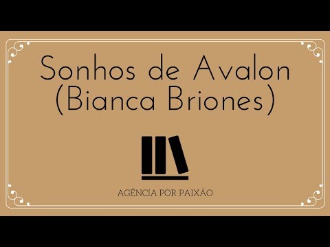 RESENHA: Sonhos de Avalon, Bianca Briones | Agência Por Paixão