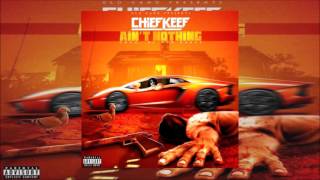 Chief Keef - Ain&#39;t Nothing [Filter Removed]