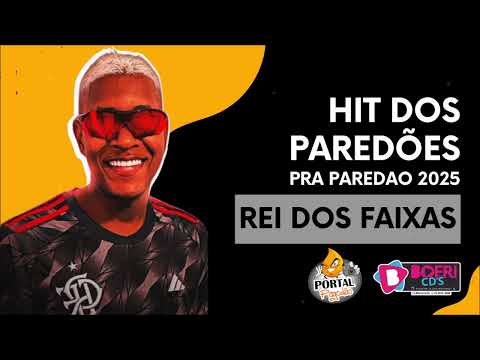 REI DOS FAIXAS - HIT DOS PAREDOES - ATUALIZADO - PRA PAREDAO 2025