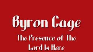 Byron Cage - The Presence of The Lord Is Here