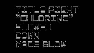 title fight chlorine slowed down