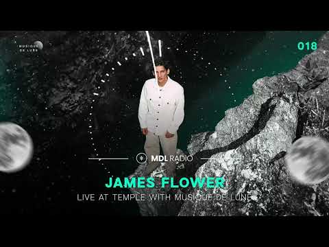 Musique De Lune Radio - James Flower 18 (Live at Temple w/ Musique de Lune 05/06/2024)