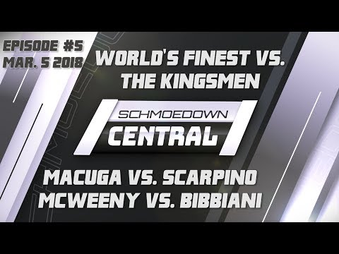 Schmoedown Central #5: World's Finest vs. The Kingsmen | Macuga vs. Scarpino | McWeeny vs. Bibbiani