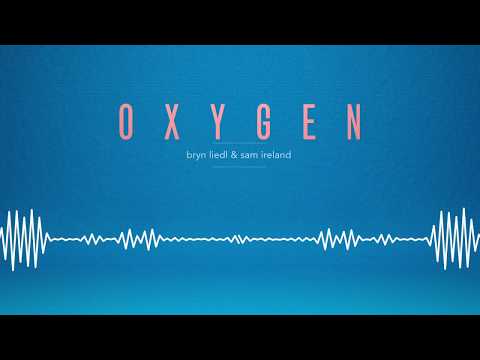 Bryn Liedl & Sam Ireland - Oxygen