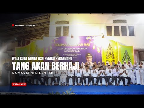 Wali Kota Minta ASN Pemko Pekanbaru yang Akan Berhaji Siapkan Mental dan Fisik