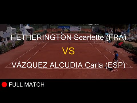 HETHERINGTON Scarlette (FRA) VS VÁZQUEZ ALCUDIA Carla (ESP) - La Balle Mimosa 2022