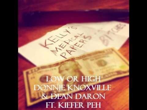 Low or High (Prod. By General Beats)- Donnie Knoxville, Dean Daron, Ft. Kiefer Peh