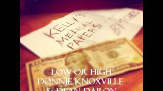 Low or High (Prod. By General Beats)- Donnie Knoxville, Dean Daron, Ft. Kiefer Peh