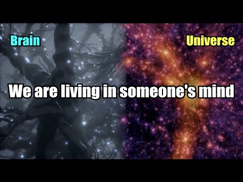 Are we living in someone's mind? Why is the structure of the universe so similar to the brain?