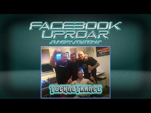 Facebook Uproar: Live Sunday Sessions (Featuring DJ Technotrance) 18-06-17