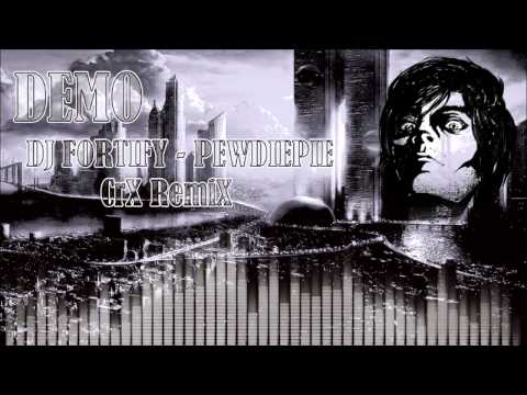 DJ Fortify - Pewdiepie (CrX RemiX) *DEMO*