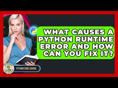 What Causes A Python Runtime Error And How Can You Fix It Python Code School