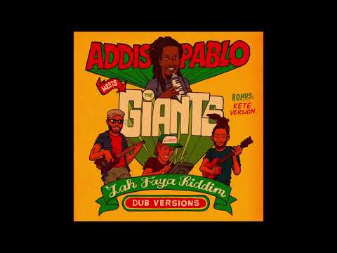 ADDIS PABLO meets THE GIANTS - JAH FAYA RIDDIM  (Extended Version)
